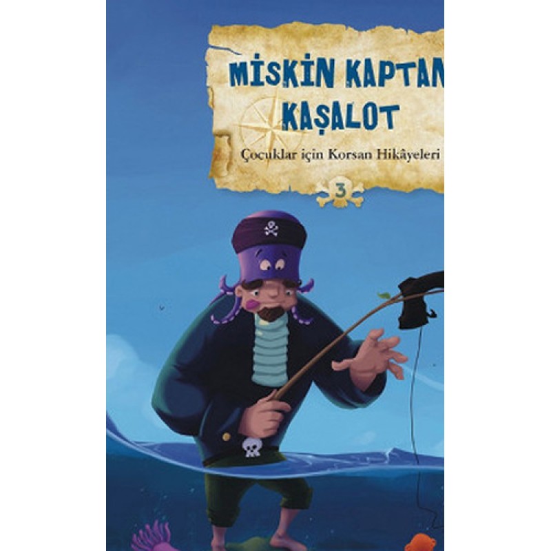 Çocuklar İçin Korsan Hikayeleri 3 / Miskin Kaptan Kaşalot Çocuklar İçin Korsan Hikayeleri 3 / Miskin Kaptan Kaşalot