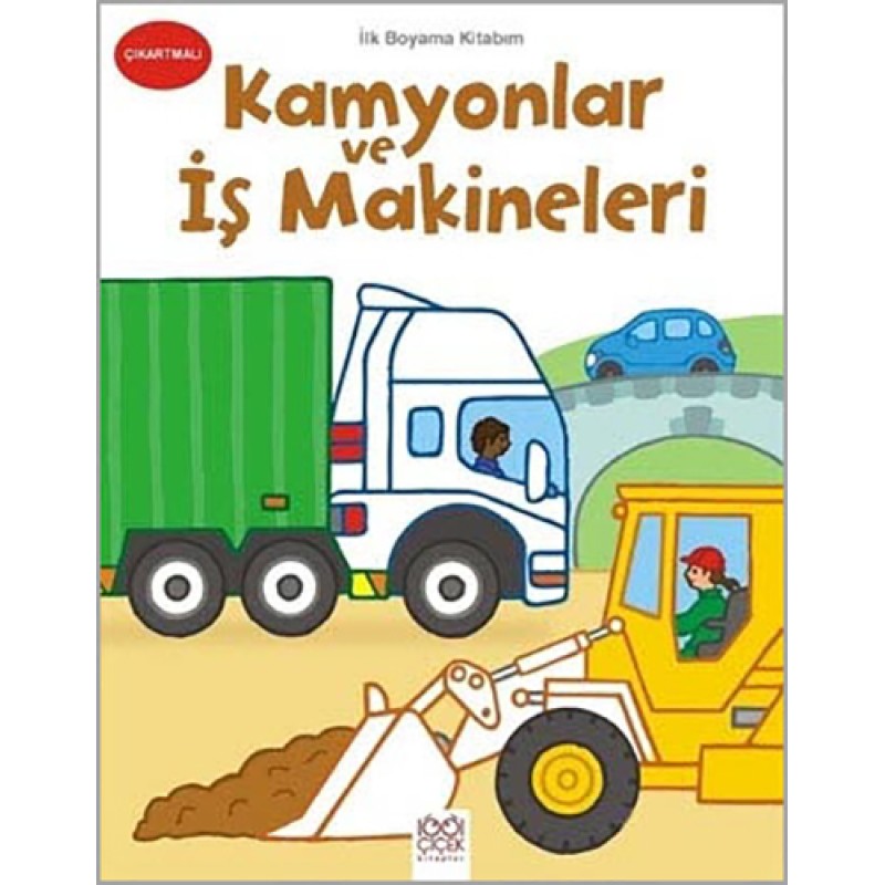 İlk Boyama Kitabım - Kamyonlar ve İş Makineleri İlk Boyama Kitabım - Kamyonlar ve İş Makineleri
