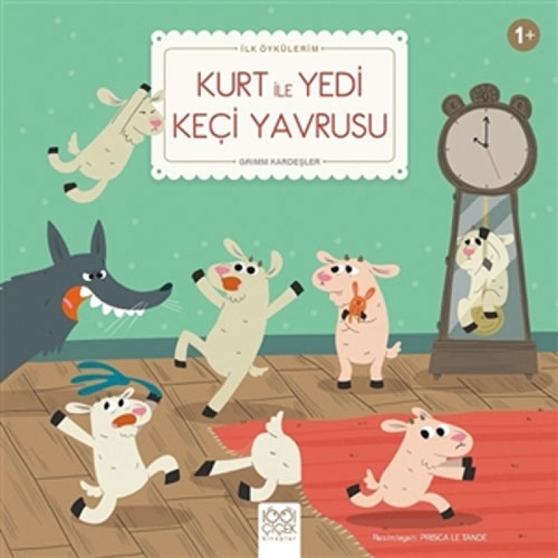 İlk Öykülerim - Kurt İle Yedi Keçi Yavrusu İlk Öykülerim - Kurt İle Yedi Keçi Yavrusu
