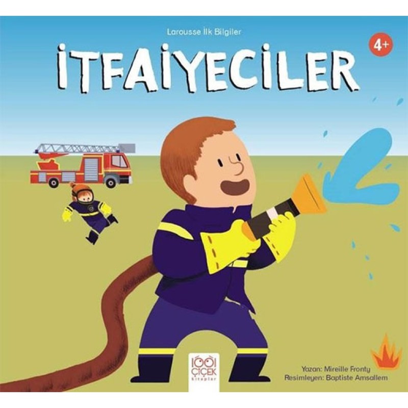 Larousse İlk Bilgiler - İtfaiyeciler Larousse İlk Bilgiler - İtfaiyeciler