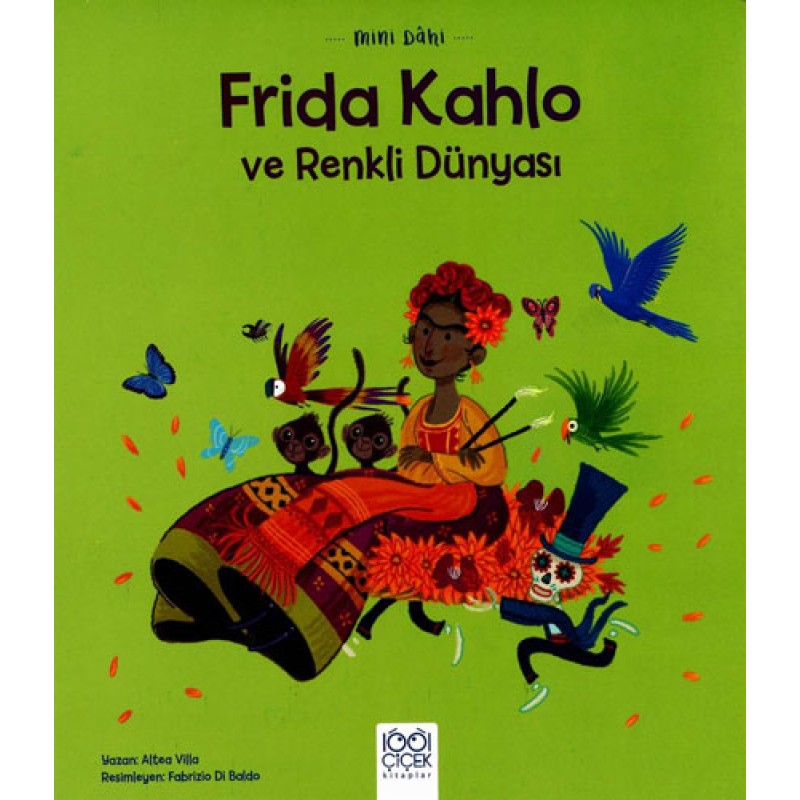 Mini Dâhi - Frida Kahlo ve Renkli Dünyası Mini Dâhi - Frida Kahlo ve Renkli Dünyası
