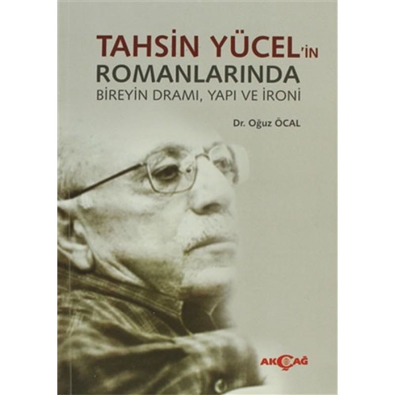 Tahsin Yücel'in Romanlarında Bireyin Dramı Yapı ve İroni Tahsin Yücel'in Romanlarında Bireyin Dramı Yapı ve İroni