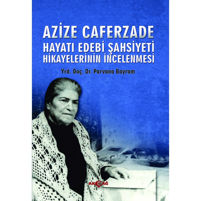 Azize Caferzade Hayatı Edebi Şahsiyeti Hikayelerinin İncelenmesi Azize Caferzade Hayatı Edebi Şahsiyeti Hikayelerinin İncelenmesi