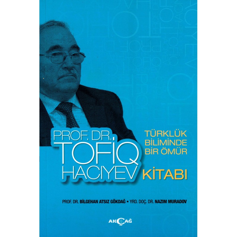 Türklük Biliminde Bir Ömür Prof. Dr. Tofiq Hacıyev Kitabı