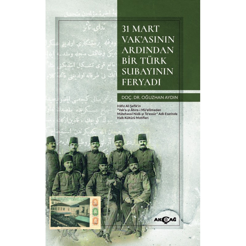 31 Mart Vak’asının Ardından Bir Türk Subayının Feryadı 31 Mart Vak’asının Ardından Bir Türk Subayının Feryadı