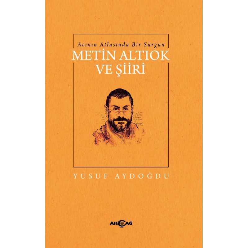 Acının Atlasında Bir Sürgün Metin Altıok ve Şiiri Acının Atlasında Bir Sürgün Metin Altıok ve Şiiri