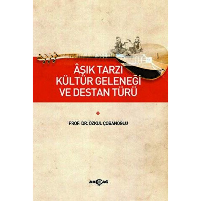 Aşık Tarzı Kültür Geleneği ve Destan Türü