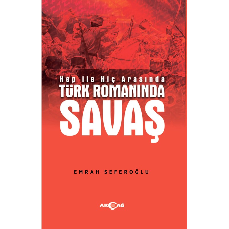 Hep İle Hiç Arasında Türk Romanında Savaş Hep İle Hiç Arasında Türk Romanında Savaş