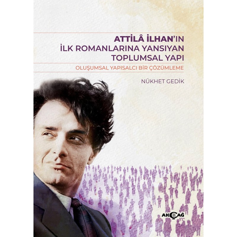Atilla İlhan’ın İlk Romanlarına Yansıyan Toplumsal Yapı Atilla İlhan’ın İlk Romanlarına Yansıyan Toplumsal Yapı