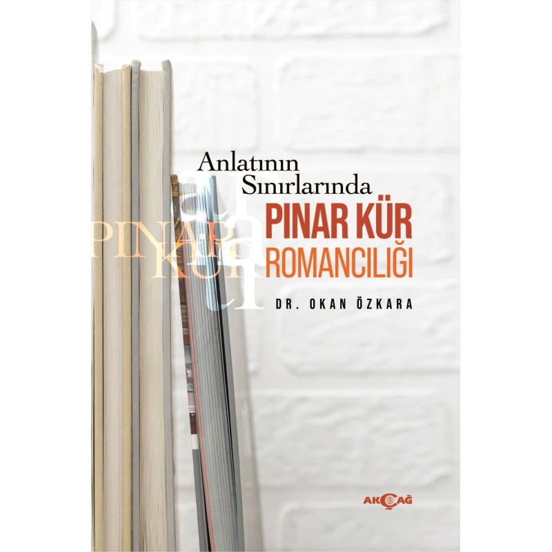 Anlatının Sınırlarında Pınar Kür Romancılığı Anlatının Sınırlarında Pınar Kür Romancılığı