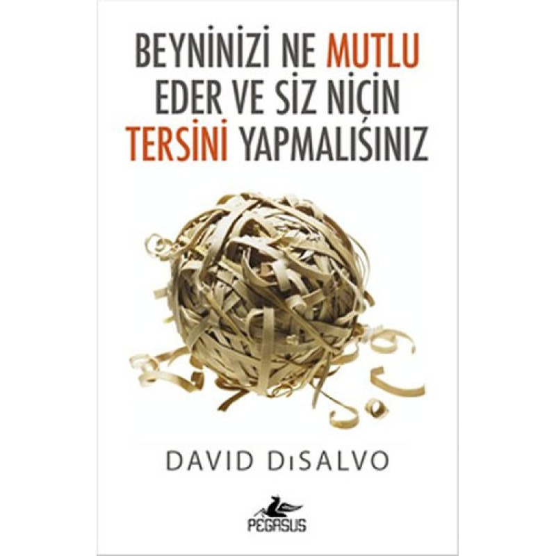 Beyninizi Ne Mutlu Eder ve Siz Niçin Tersini Yapmalısınız Beyninizi Ne Mutlu Eder ve Siz Niçin Tersini Yapmalısınız