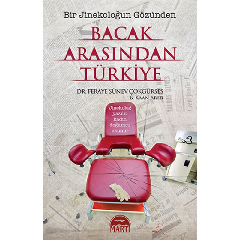 Bacak Arasından Türkiye - Bir Jinekoloğun Gözünden Bacak Arasından Türkiye - Bir Jinekoloğun Gözünden