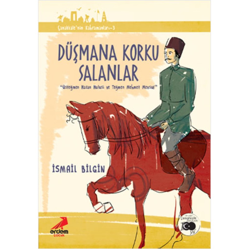 Çanakkale'nin Kahramanları 3 - Düşmana Korku Salanlar Çanakkale'nin Kahramanları 3 - Düşmana Korku Salanlar