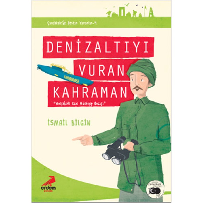 Çanakkale'de Destan Yazanlar 4 - Denizaltıyı Vuran Kahraman Çanakkale'de Destan Yazanlar 4 - Denizaltıyı Vuran Kahraman
