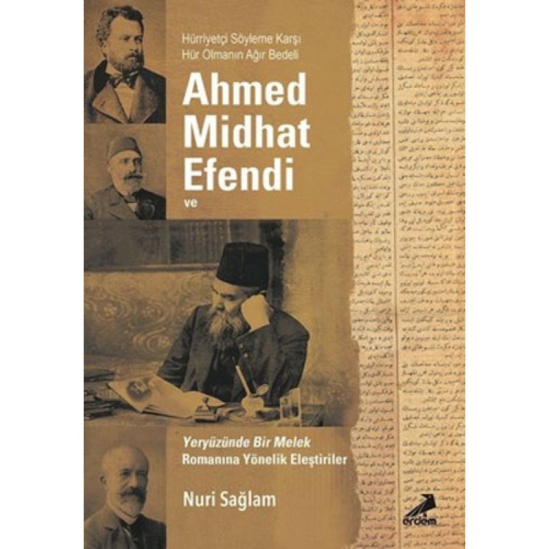 Ahmed Midhad Efendi ve Yeryüzünde Bir Melek Romanına Yönelik Eleştiriler Ahmed Midhad Efendi ve Yeryüzünde Bir Melek Romanına Yönelik Eleştiriler