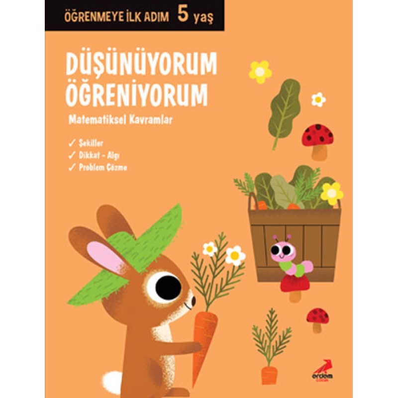 Öğrenmeye İlk Adım 5 Yaş - Düşünüyorum, Öğreniyorum Öğrenmeye İlk Adım 5 Yaş - Düşünüyorum, Öğreniyorum