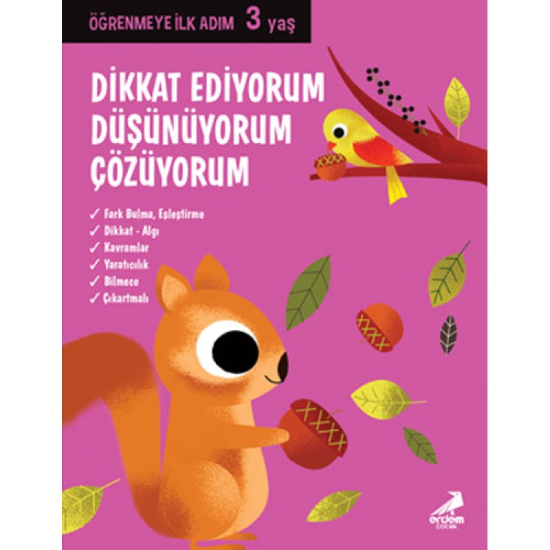 Öğrenmeye İlk Adım 3 Yaş - Dikkat Ediyorum, Düşünüyorum, Çözüyorum Öğrenmeye İlk Adım 3 Yaş - Dikkat Ediyorum, Düşünüyorum, Çözüyorum