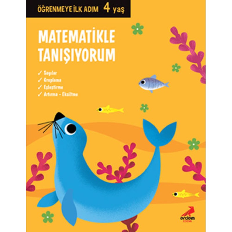 Öğrenmeye İlk Adım 4 Yaş - Matematikle Tanışıyorum Öğrenmeye İlk Adım 4 Yaş - Matematikle Tanışıyorum