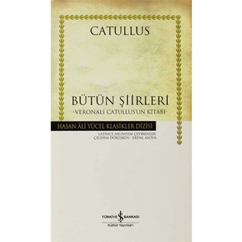 Bütün Şiirleri - Veronalı Catullus'un Kitabı (Ciltli) Bütün Şiirleri - Veronalı Catullus'un Kitabı (Ciltli)