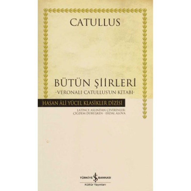 Bütün Şiirleri - Veronalı Catullus’un Kitabı Bütün Şiirleri - Veronalı Catullus’un Kitabı
