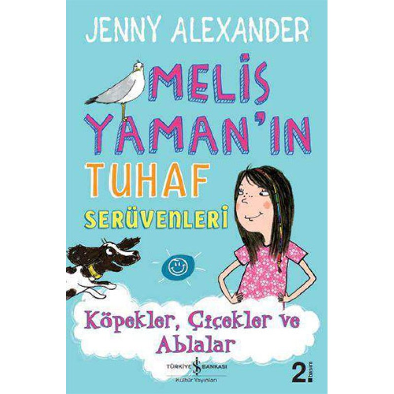 Melis Yaman’ın Tuhaf Serüvenleri - Köpekler, Çiçekler ve Ablalar Melis Yaman’ın Tuhaf Serüvenleri - Köpekler, Çiçekler ve Ablalar