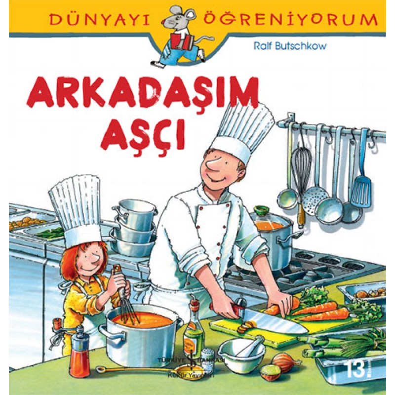 Dünyayı Öğreniyorum - Arkadaşım Aşçı Dünyayı Öğreniyorum - Arkadaşım Aşçı