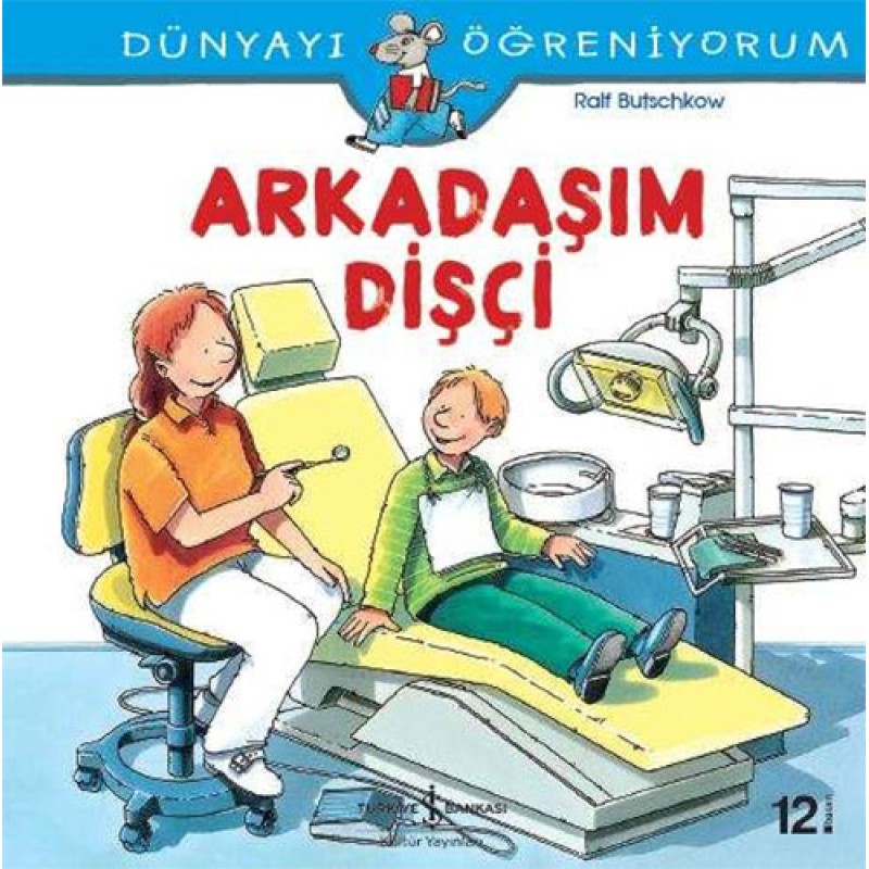 Dünyayı Öğreniyorum – Arkadaşım Dişçi Dünyayı Öğreniyorum – Arkadaşım Dişçi