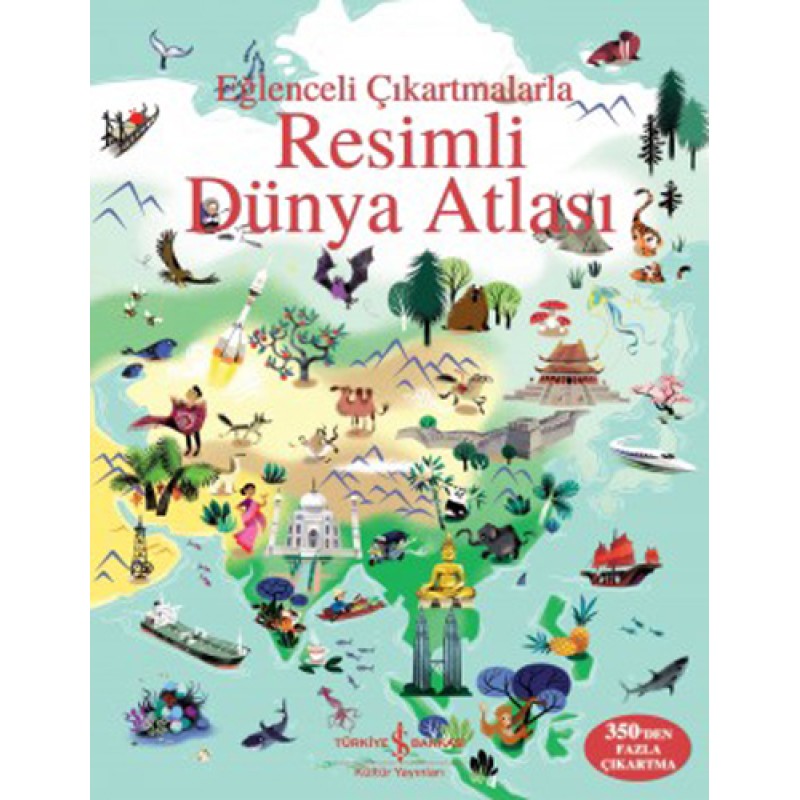 Eğlenceli Çıkartmalarla Resimli Dünya Atlası Eğlenceli Çıkartmalarla Resimli Dünya Atlası