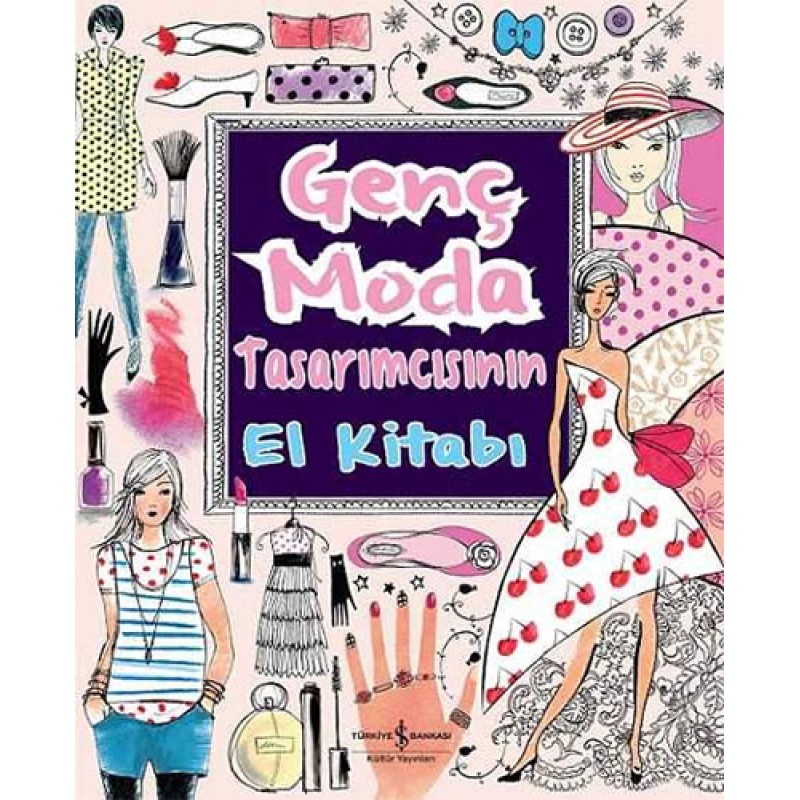 Genç Moda Tasarımcısının El Kitabı Genç Moda Tasarımcısının El Kitabı