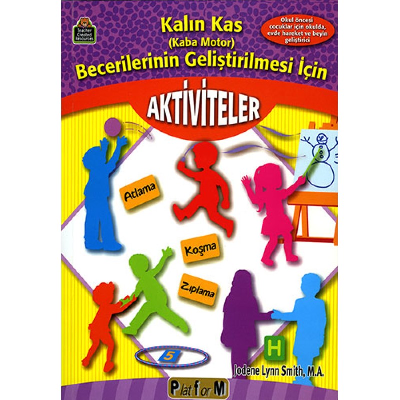 Kalın Kas (Kaba Motor) Becerilerinin Geliştirlmesi İçin Aktiviteler Kalın Kas (Kaba Motor) Becerilerinin Geliştirlmesi İçin Aktiviteler