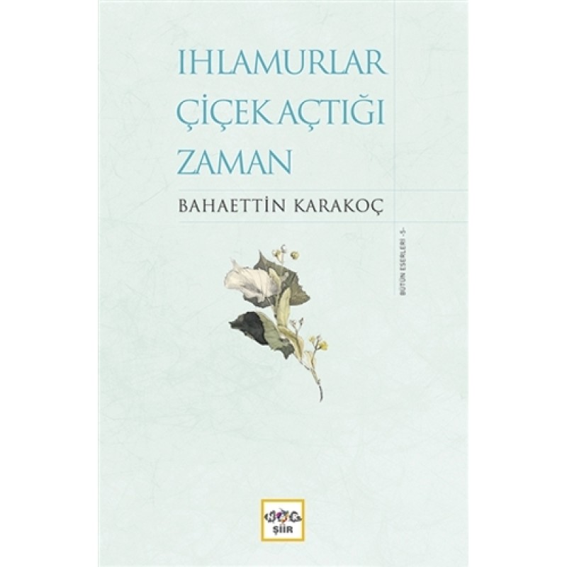 Ihlamurlar Çiçek Açtığı Zaman Ihlamurlar Çiçek Açtığı Zaman