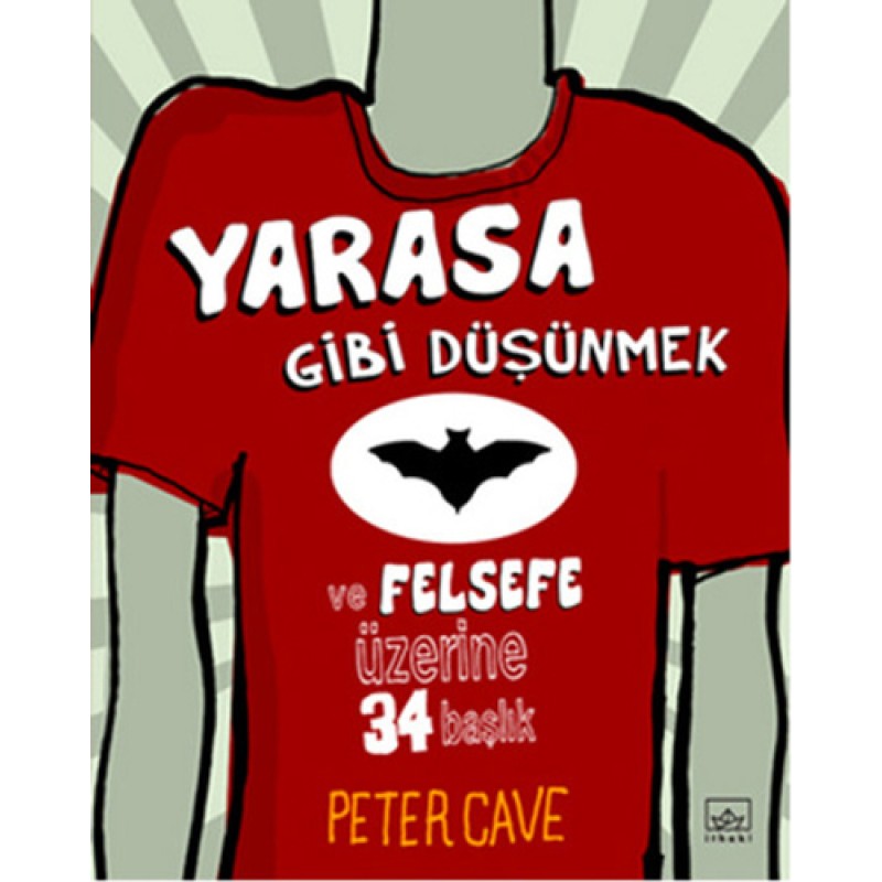 Yarasa Gibi Düşünmek ve Felsefe Üzerine 34 Başlık Yarasa Gibi Düşünmek ve Felsefe Üzerine 34 Başlık