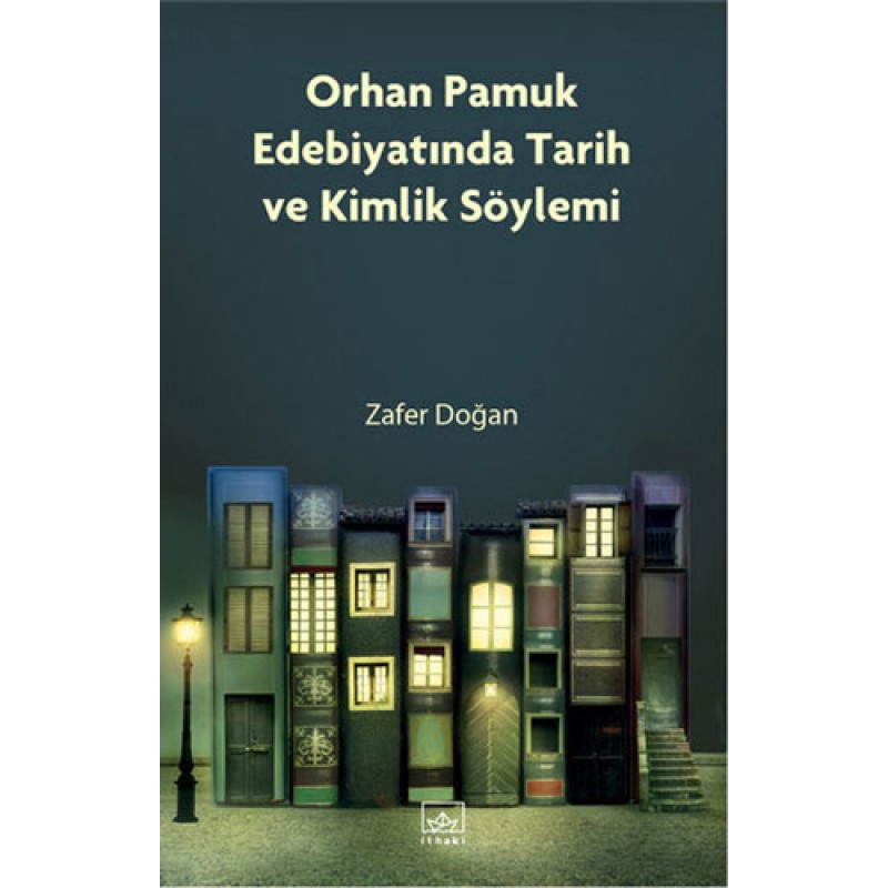 Orhan Pamuk Edebiyatında Tarih ve Kimlik Söylemi Orhan Pamuk Edebiyatında Tarih ve Kimlik Söylemi