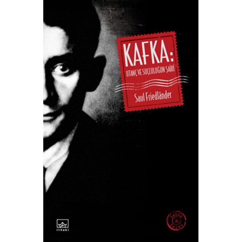 Kafka: Utanç ve Suçluluğun Şairi Kafka: Utanç ve Suçluluğun Şairi