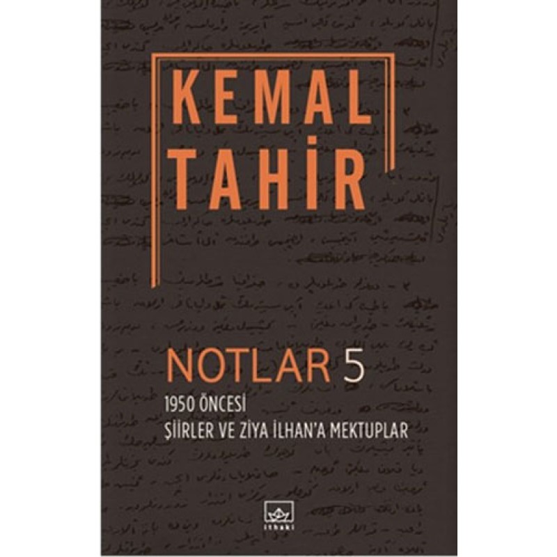 Notlar 5 - 1950 Öncesi Şiirler ve Ziya İlhan'a Mektuplar Notlar 5 - 1950 Öncesi Şiirler ve Ziya İlhan'a Mektuplar