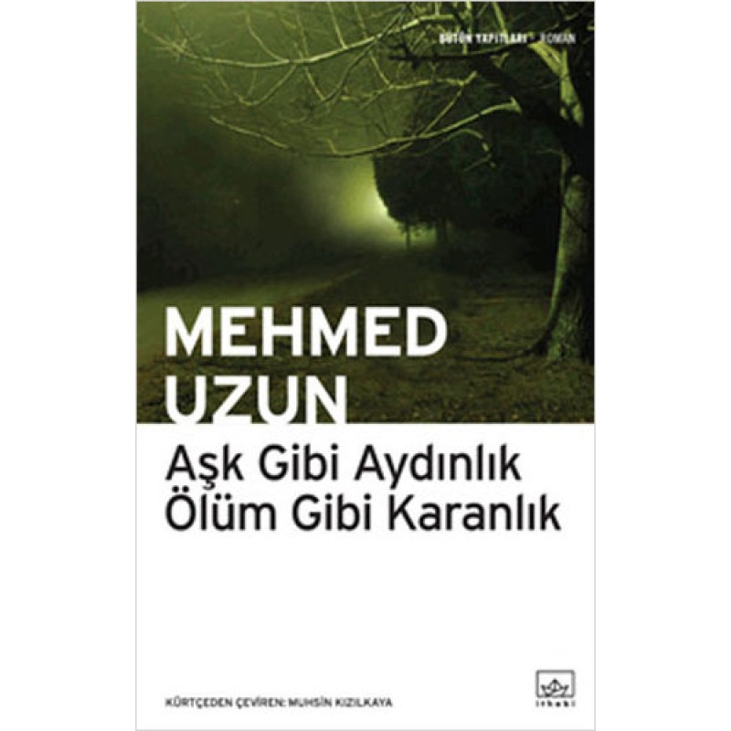 Aşk Gibi Aydınlık Ölüm Gibi Karanlık Aşk Gibi Aydınlık Ölüm Gibi Karanlık