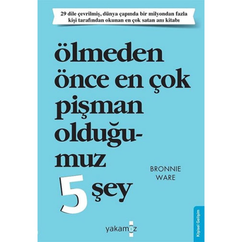 Ölmeden Önce En Çok Pişman Olduğumuz 5 Şey Ölmeden Önce En Çok Pişman Olduğumuz 5 Şey
