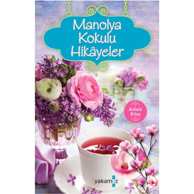 Manolya Kokulu Hikayeler Manolya Kokulu Hikayeler