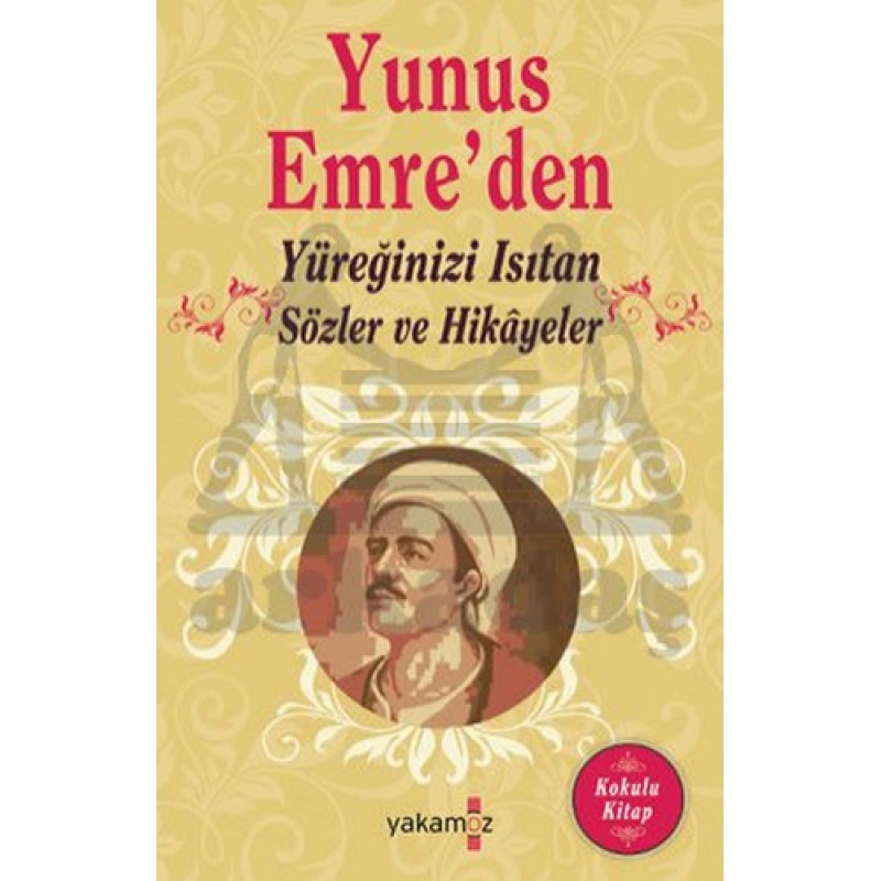Yunus Emre'den Yüreğinizi Isıtan Sözler ve Hikayeler Yunus Emre'den Yüreğinizi Isıtan Sözler ve Hikayeler