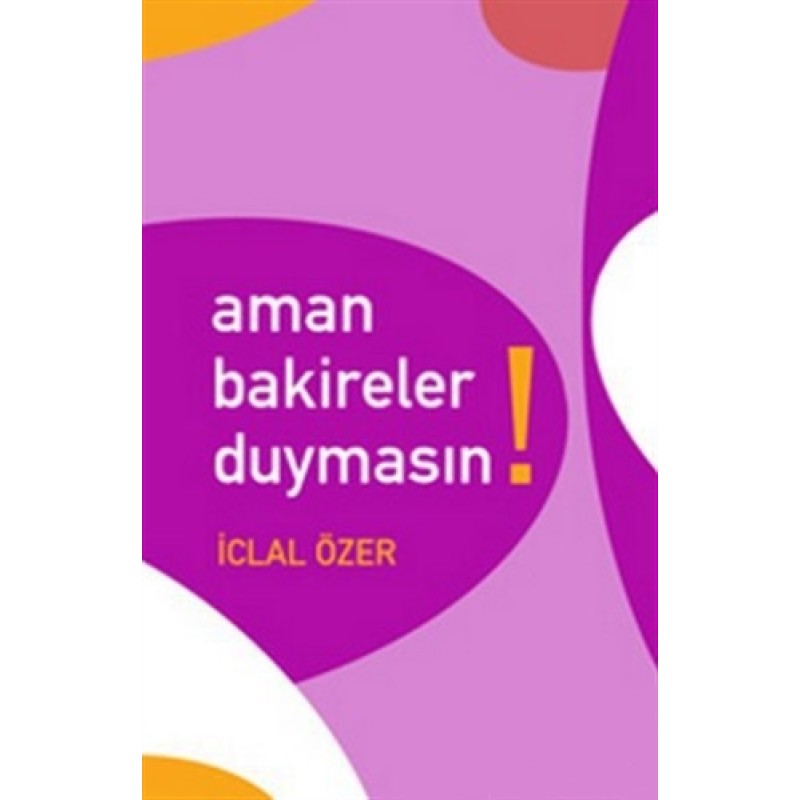 Aman Bakireler Duymasın! Aman Bakireler Duymasın!