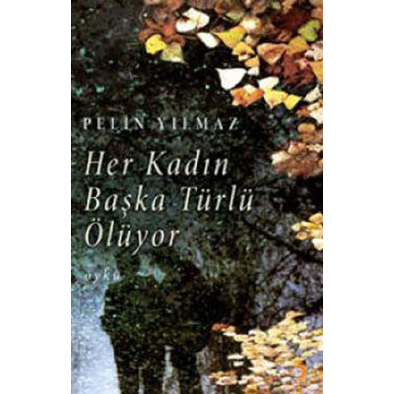 Her Kadın Başka Türlü Ölüyor Her Kadın Başka Türlü Ölüyor