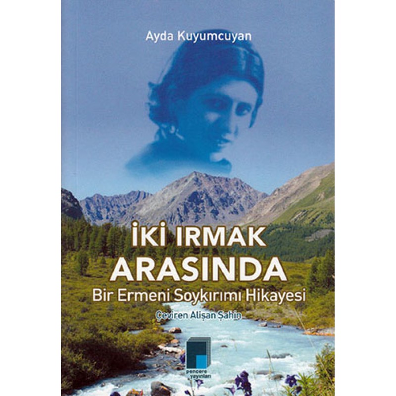 İki Irmak Arasında Bir Ermeni Soykırım Hikayesi