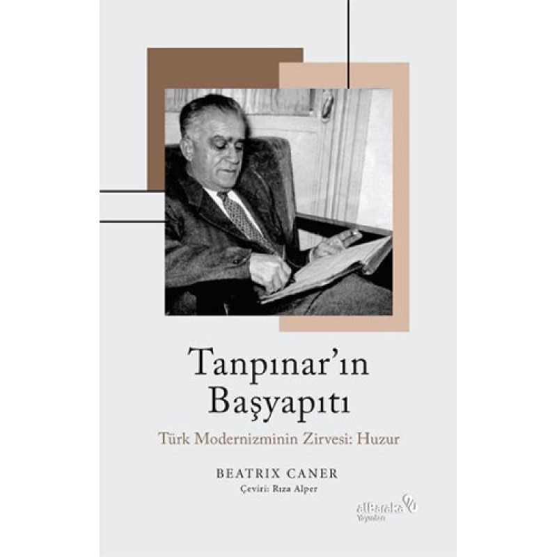 Tanpınar'ın Başyapıtı - Türk Modernizminin Zirvesi: Huzur Tanpınar'ın Başyapıtı - Türk Modernizminin Zirvesi: Huzur