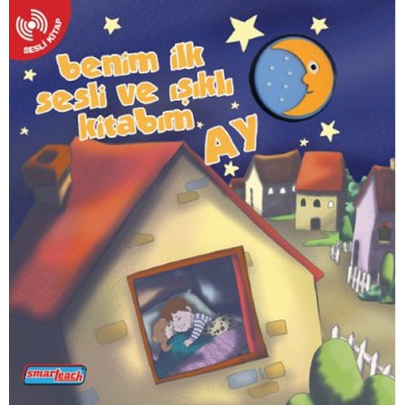 Benim İlk Sesli ve Işıklı Kitabım - Ay Benim İlk Sesli ve Işıklı Kitabım - Ay