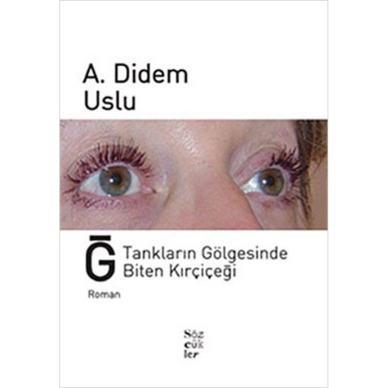 Ğ, Tankların Gölgesinde Biten Kırçiçeği Ğ, Tankların Gölgesinde Biten Kırçiçeği
