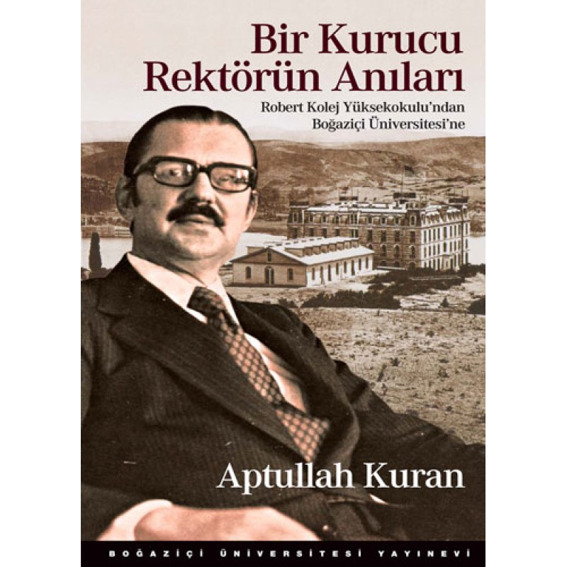 Bir Kurucu Rektörün Anıları Bir Kurucu Rektörün Anıları