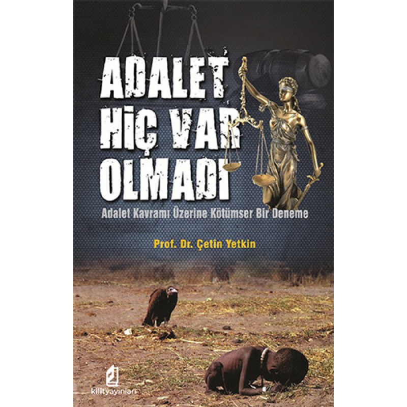Adalet Hiç Var Olmadı Adalet Hiç Var Olmadı