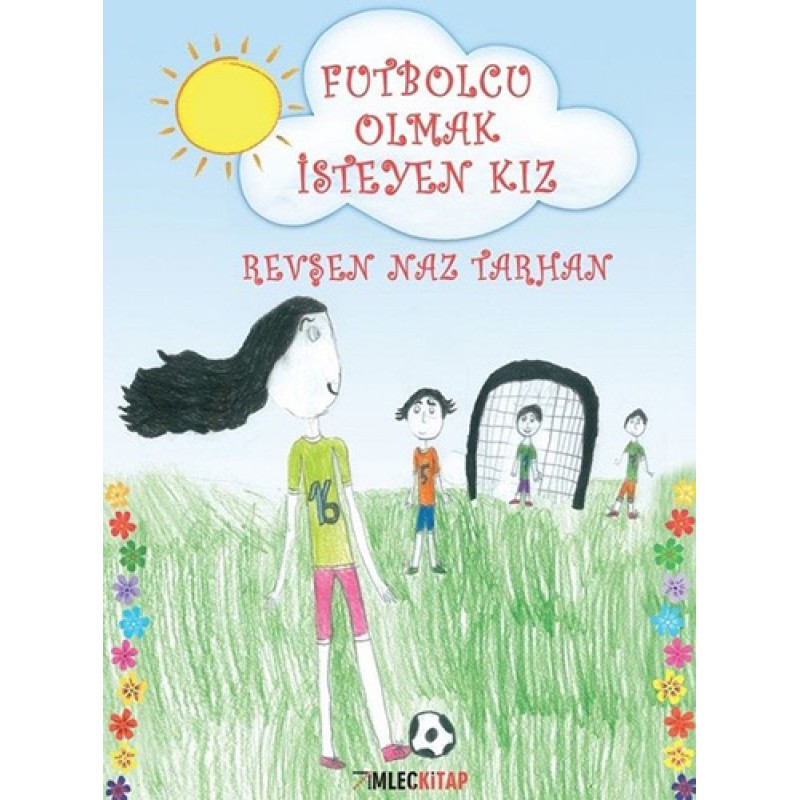 Futbolcu Olmak İsteyen Kız (Ciltli) Futbolcu Olmak İsteyen Kız (Ciltli)
