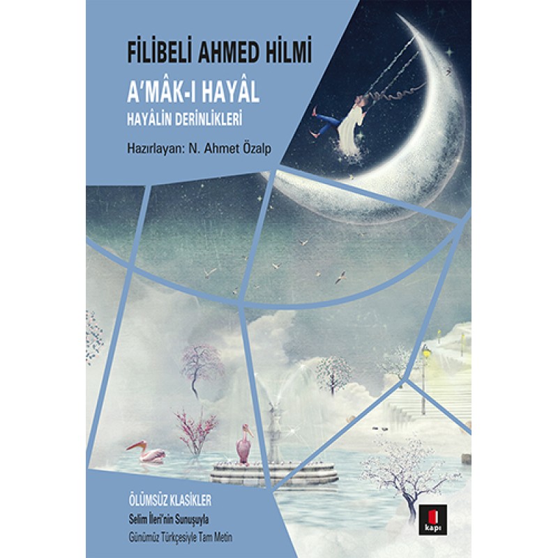 A'mâk-ı Hayâl (Günümüz Türkçesiyle Tam Metin) A'mâk-ı Hayâl (Günümüz Türkçesiyle Tam Metin)