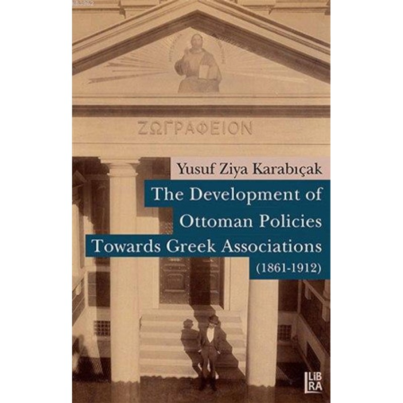 The Development of Ottoman Policies Towards Greek Associations (1861-1912)